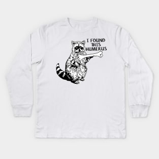 I found this humerus T1 Kids Long Sleeve T-Shirt